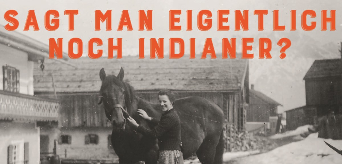 : Sagt man eigentlich noch Indianer © Barbara Gassner