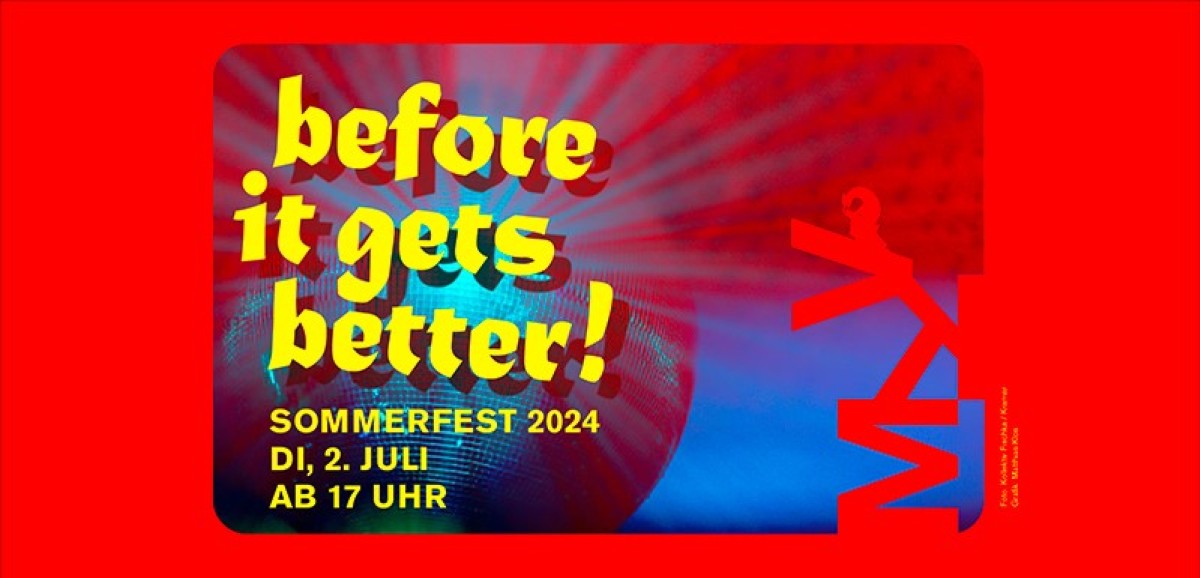 : before it gets better! Sommerfest 2024. Grafik: Matthias Klos, Foto: Kollektiv Fischka / Kramar