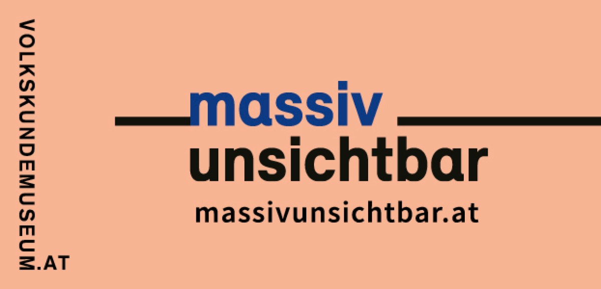 : massiv unsichtbar © Volkskundemuseum Wien
