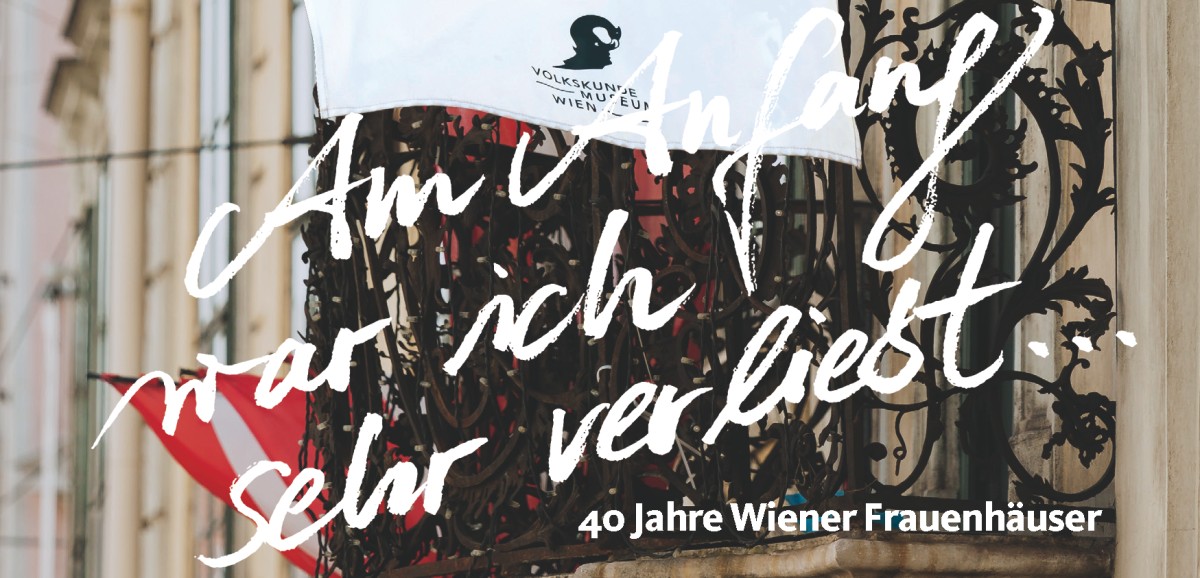 : Am Anfang war ich sehr verliebt ... 40 Jahre Wiener Frauenhäuser (Wien 2018).
